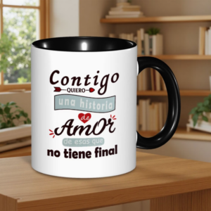 Taza"Contigo quiero una historia de amor que no tiene final" ☕❤️